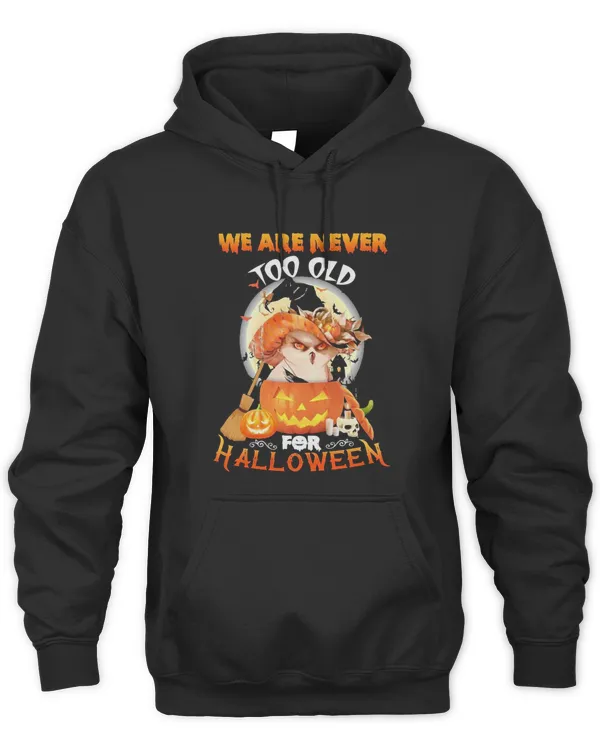 Owl We are never too old for Halloween Hoodie