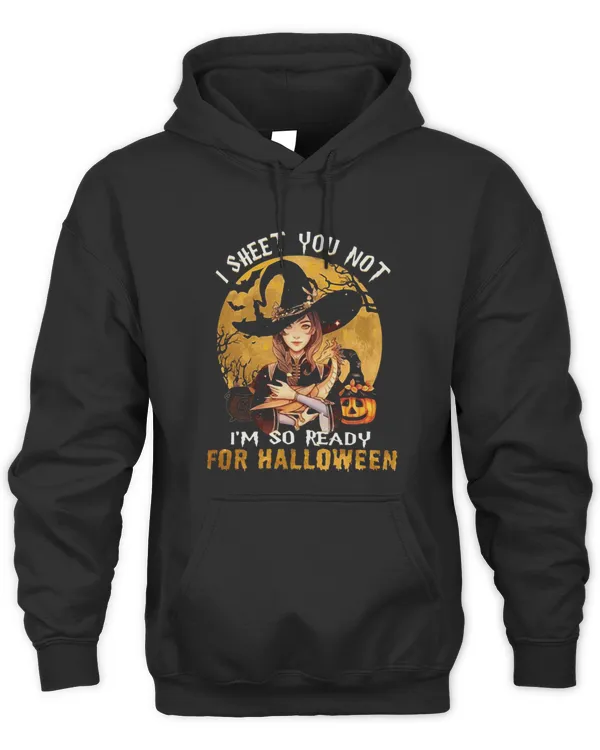 I Sheet You Not I'M So Ready For Halloween Hoodie