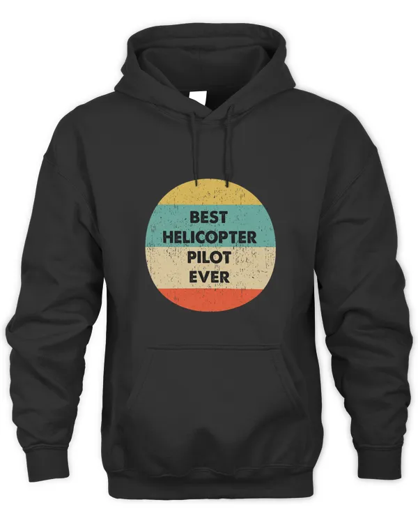 Helicopter Pilot Shirt Best Helicopter Pilot Ever