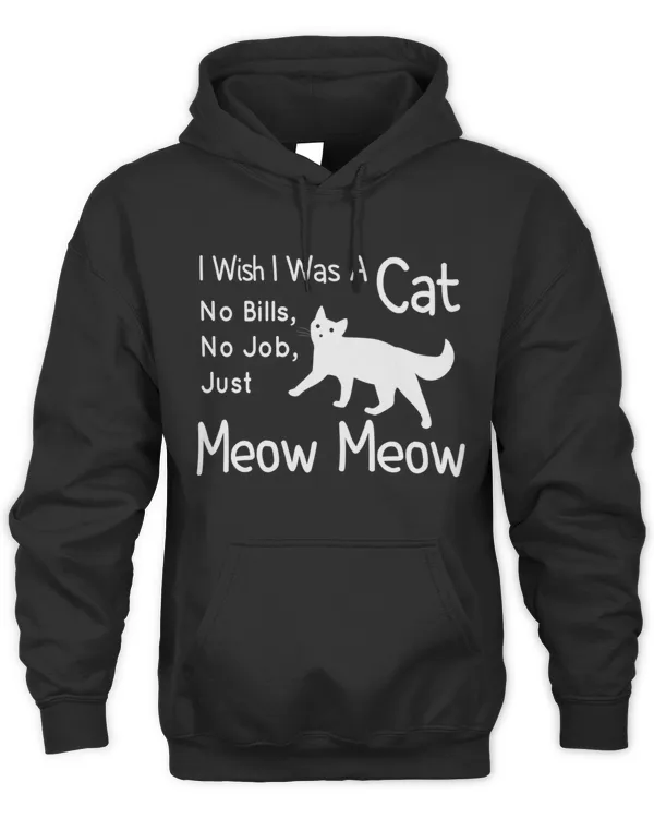 I Wish I Was A Cat No....Just Meow Meo...