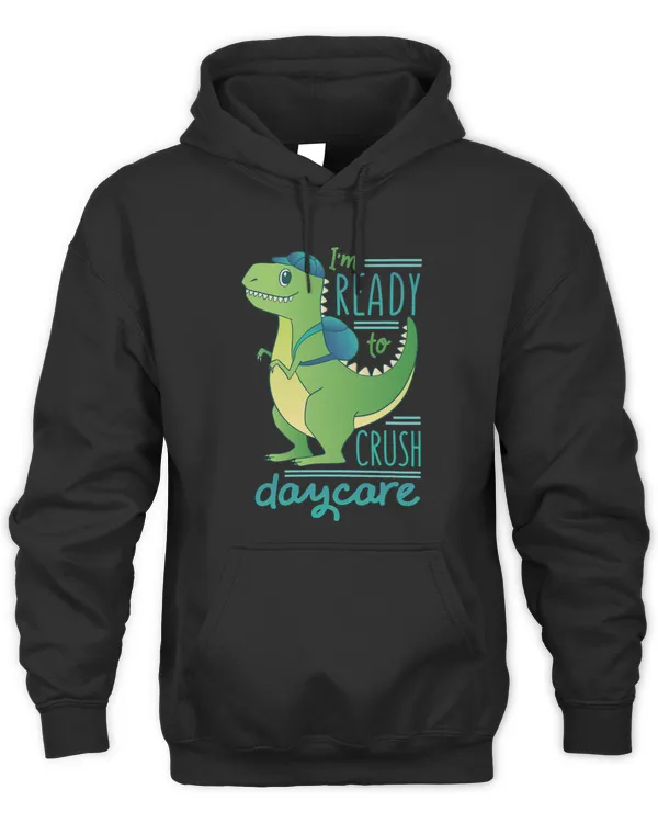 Im Ready to Crush Daycare School Dinosaur