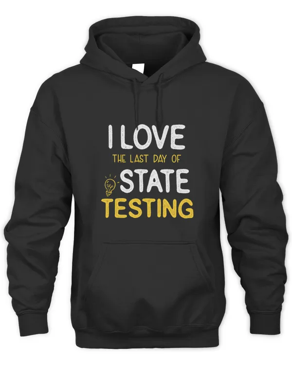 I Love the last day of State Testing Funny quote Teacher