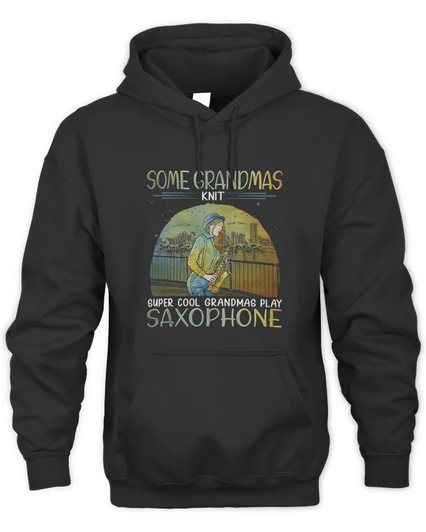 Some grandmas knit cool grandmas play saxophone