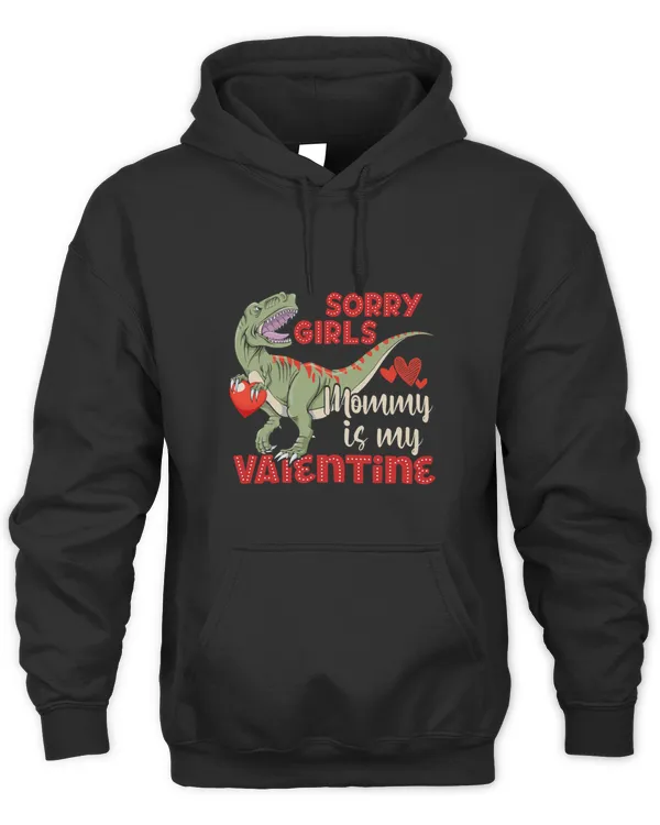 Sorry Girls Mommy Is My Valentine Day Trex Hungging Heart
