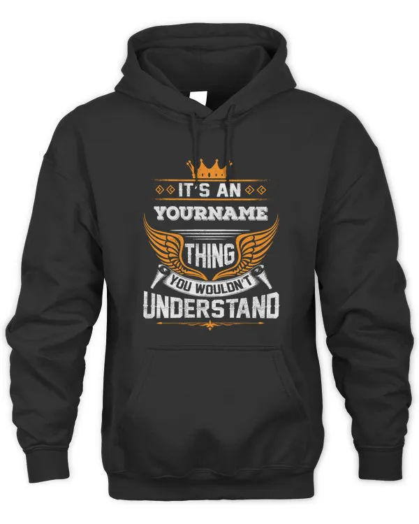 It's An Your Name Thing You Wouldn't Understand Shirt Family Name Sweatshirt Name Family Reunion Hoodie