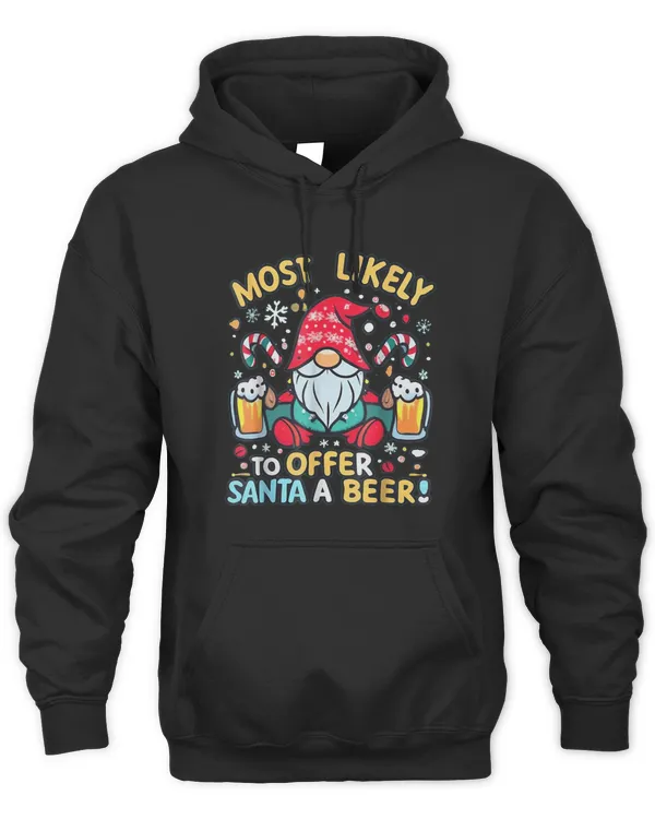 Most Likely To Offer Santa A Beer Sweatshirt Christmas Gnome Xmas T-Shirt