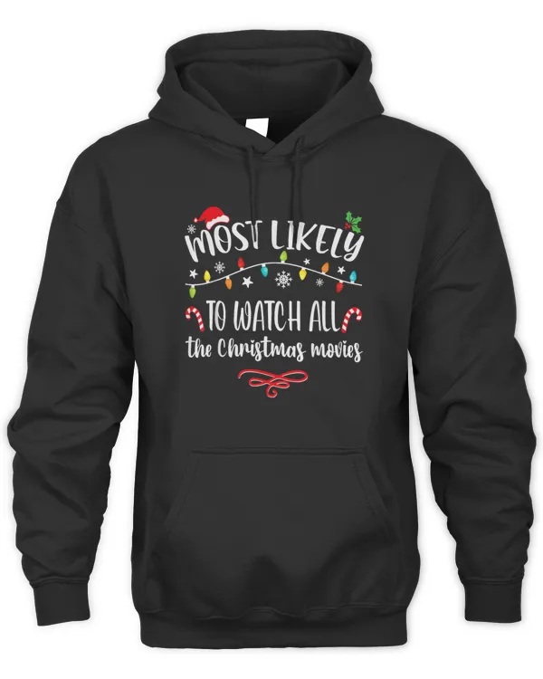 Most Likely To Watch All Christmas Movies Sweatshirt  Family Matching T-Shirt
