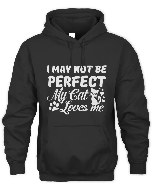 I May Not Be Perfect My Cat Loves Me Hoodie