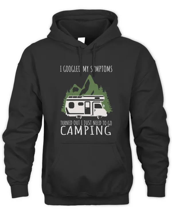 Camping  I googled my symptoms need to go camping64 T-Shirt