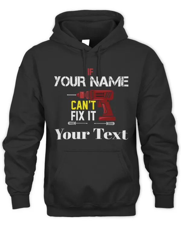 Personalized Shirt - If Your Name or Your Team Can't Fix it Your Text (Front Print)