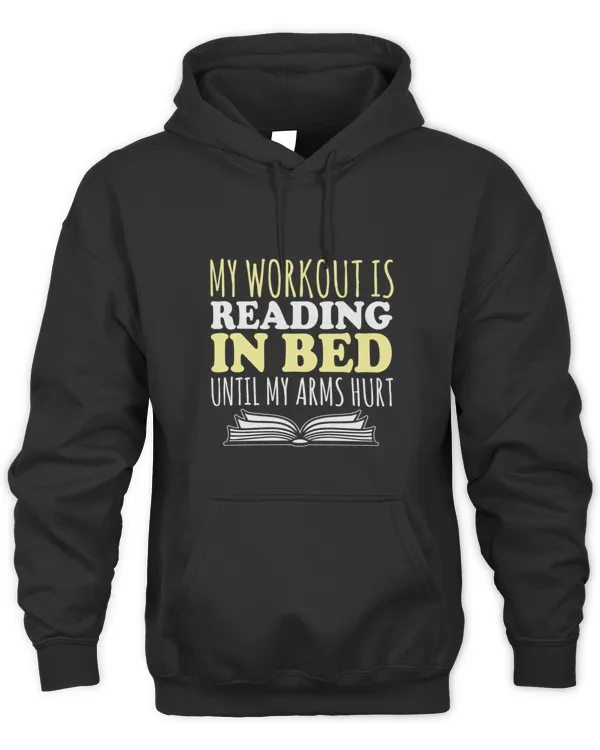 My Workout Is Reading In Bed Until My Arm Hurts  Books T-Shirt