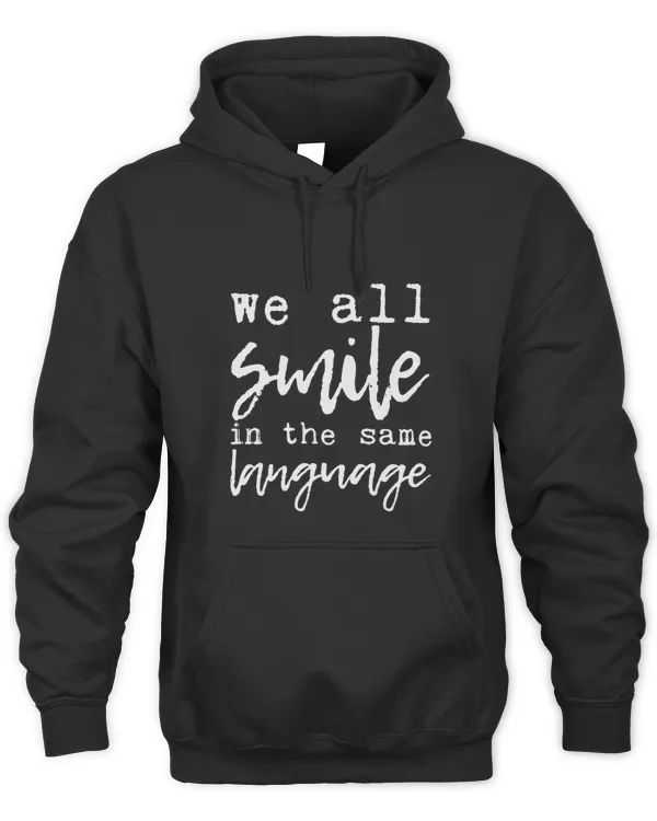 We All Smile In The Same Language 10858 T-Shirt