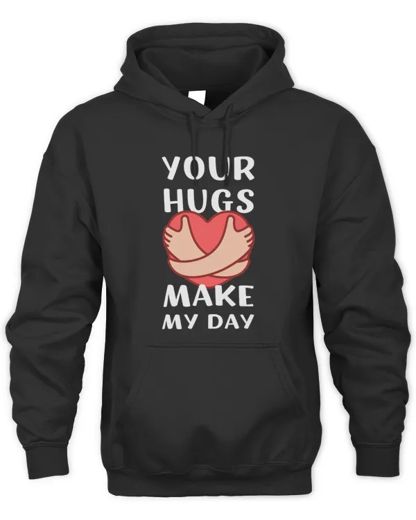 YOUR HUGS MAKE MY DAY15058 T-Shirt