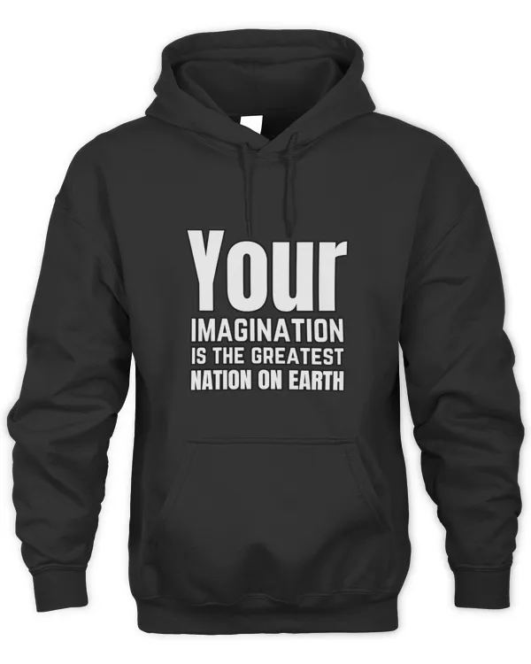 Your Imagination Is The Greatest Nation On Earth Inspirational Quote2642 T-Shirt