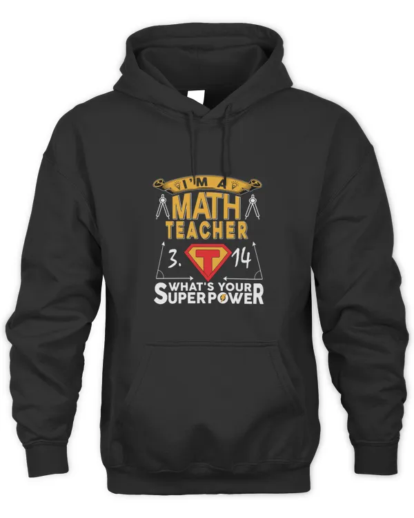 Funny Teacher Gifts Im a mathTeacher Whats Your Superpower T-Shirt