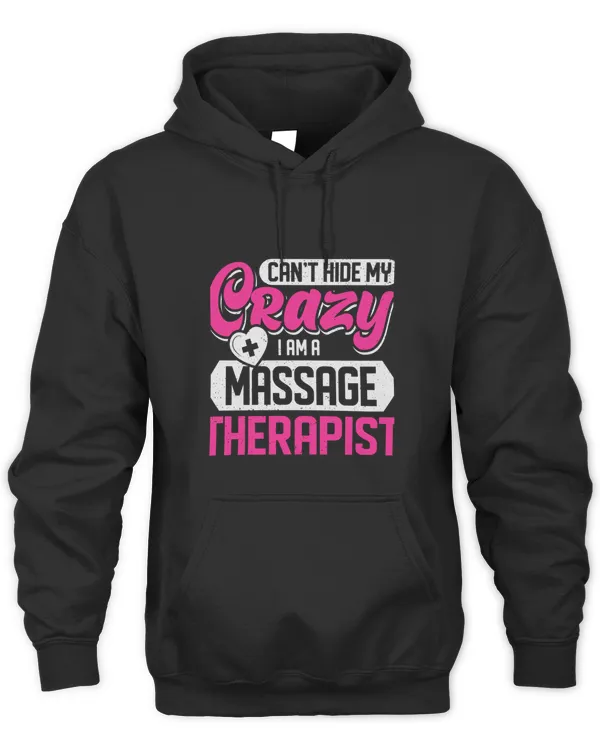 Cant Hide My Crazy I Am An Massage Therapist Physiotherpy T-shirt
