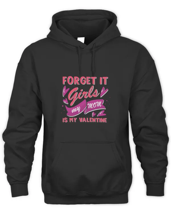 Forget It Girls My Mom is My Valentine Classic TShirt T-Shirt