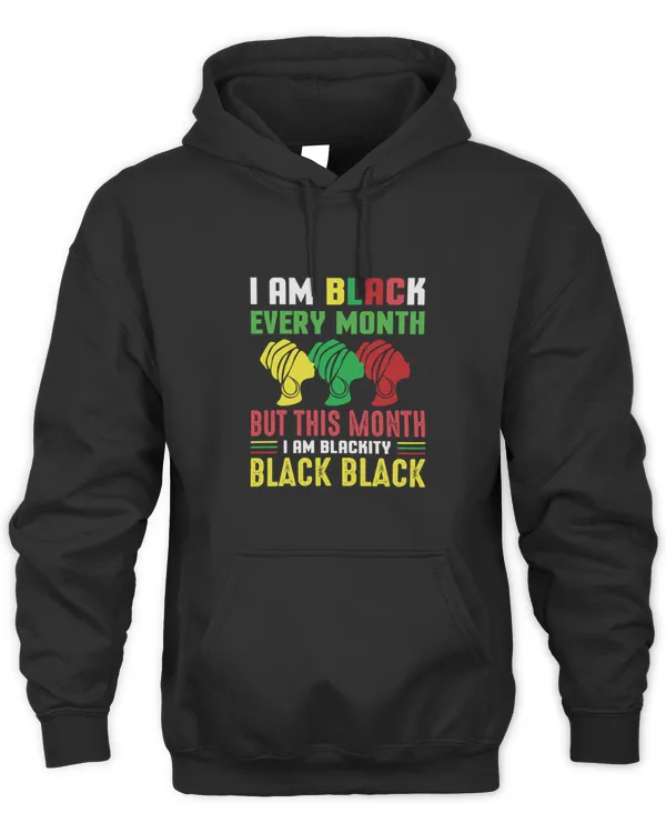I Am Black Every Month But This Month Im Blackity Black1861 T-Shirt