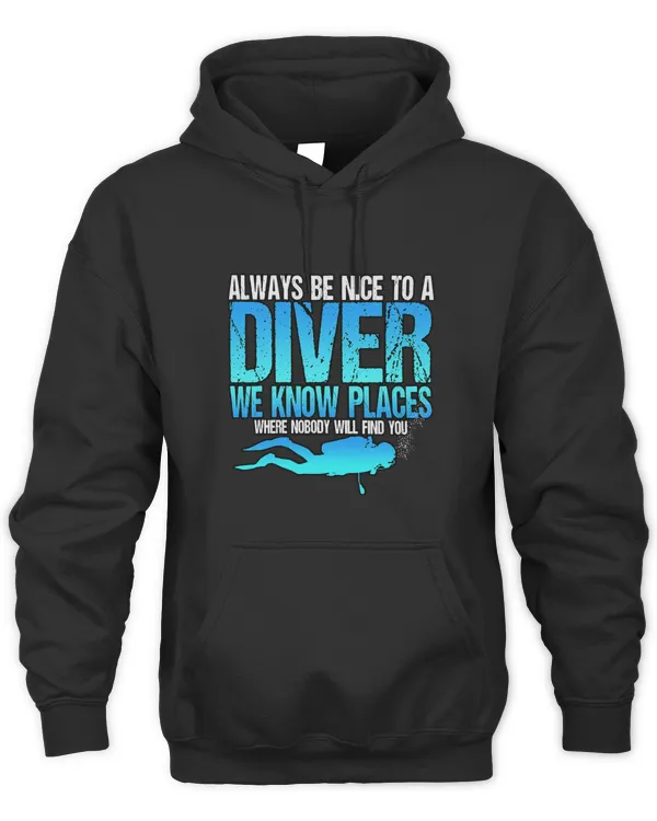 Funny Always Be Nice To a Scuba Diver Diving Divers 1