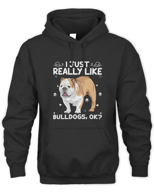 Funny Bulldog Dog Lover I Just Really Like Bulldogs Ok