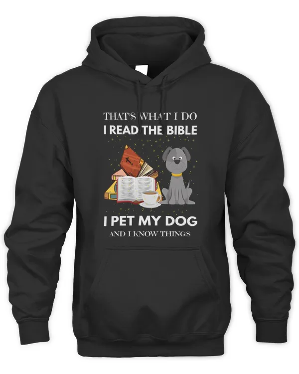 That Is What I Do I Read The Bible I Pet My Dog