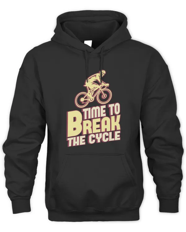Time To Break The Cycle Bicycle Biking Cyclist Cycling
