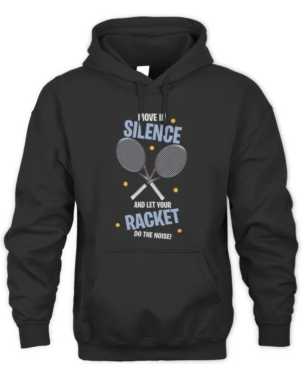 Move In Silence And Let Your Racket Do The Noise Tennis 1