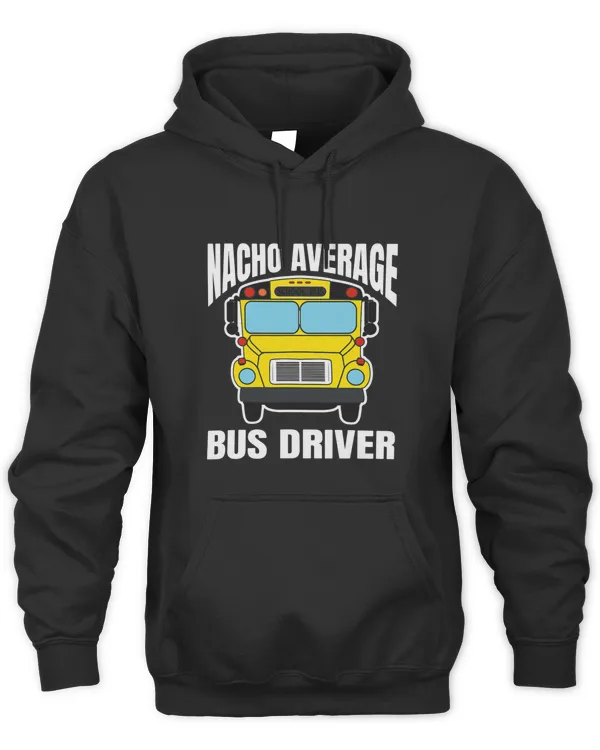 Best School Bus Driver Appreciation Nacho Average Bus Driver