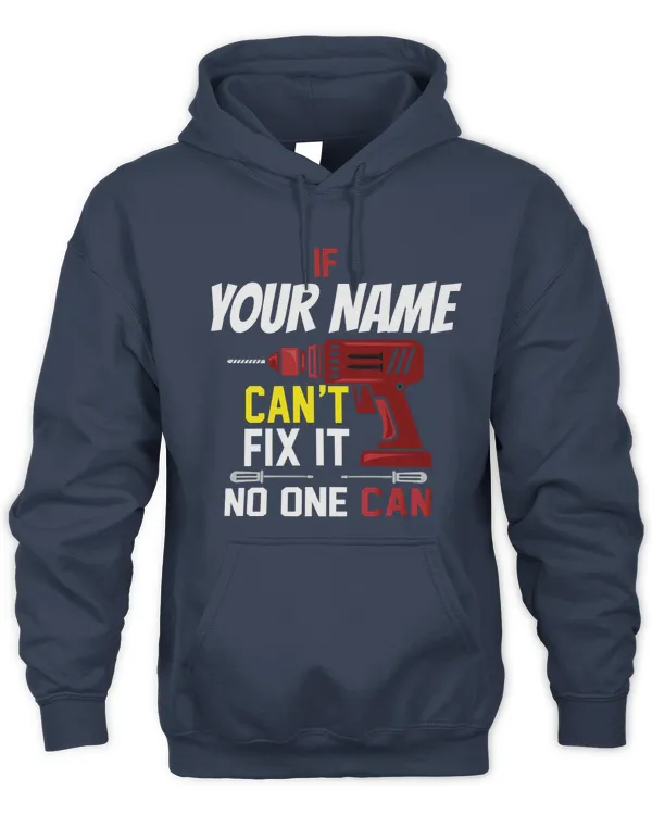 Personalized Shirt - If YOUR NAME Can't Fix it, No One Can (Front Print)