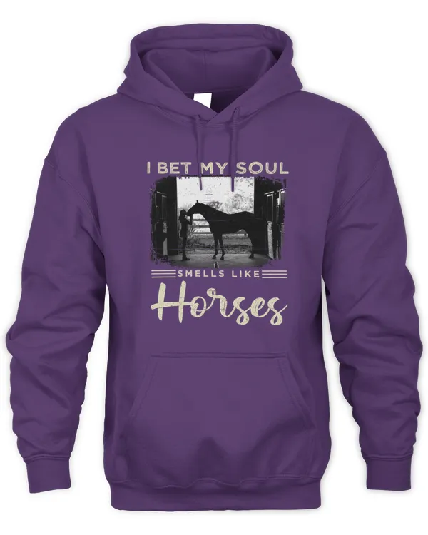 I bet my soul smells like horses