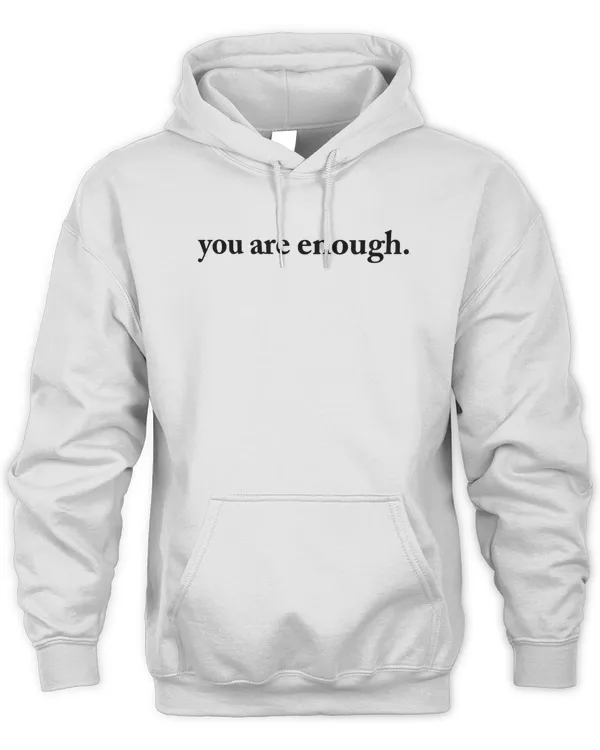 Trendy You're Enough Unisex Hoodie Printed On 2 Sides