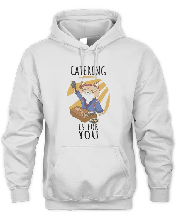 Catering Is For You6 T-Shirt