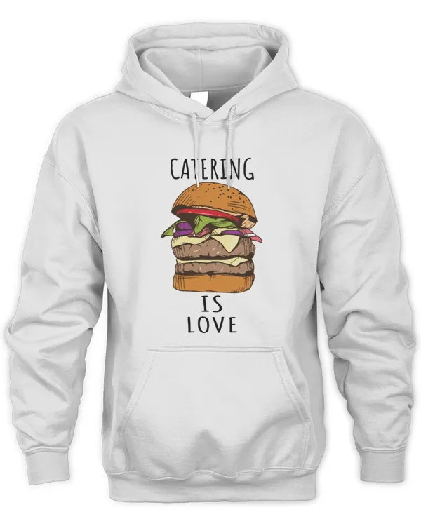 Catering Is Love6548 T-Shirt