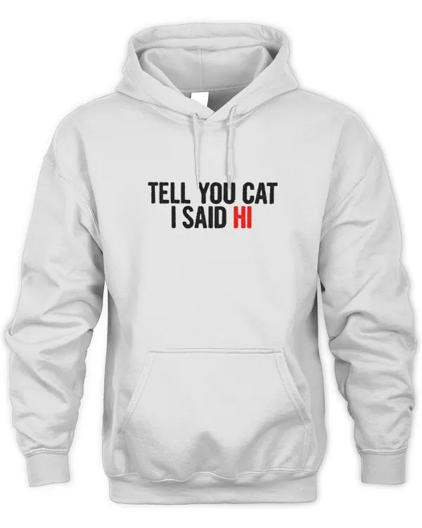 Tell Your Cat I Said Hi T-Shirt