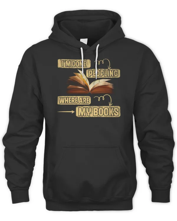 I'm Done Peopling Where Are My Books Reader Book Lover T-Shirt
