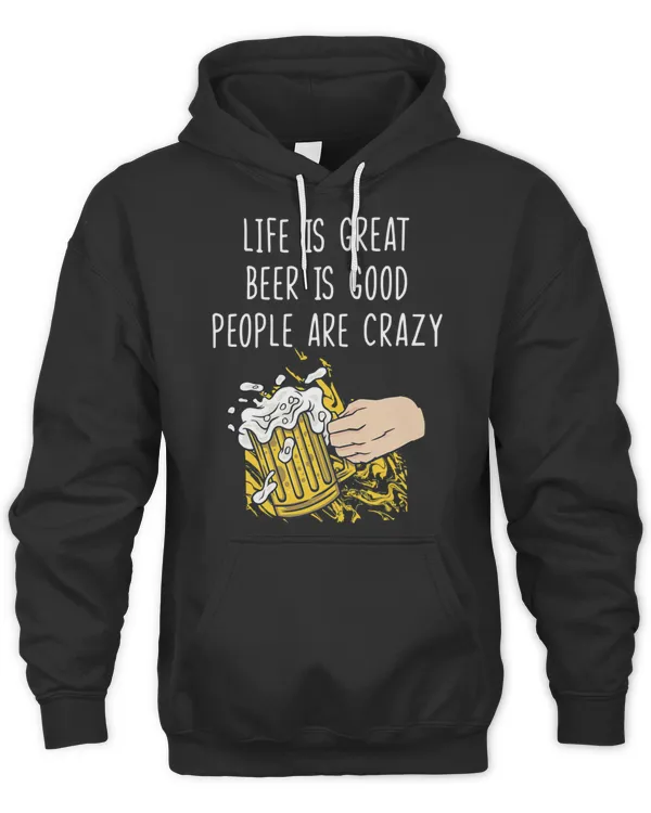 Beer Is Good People Are Crazy 614 Shirt