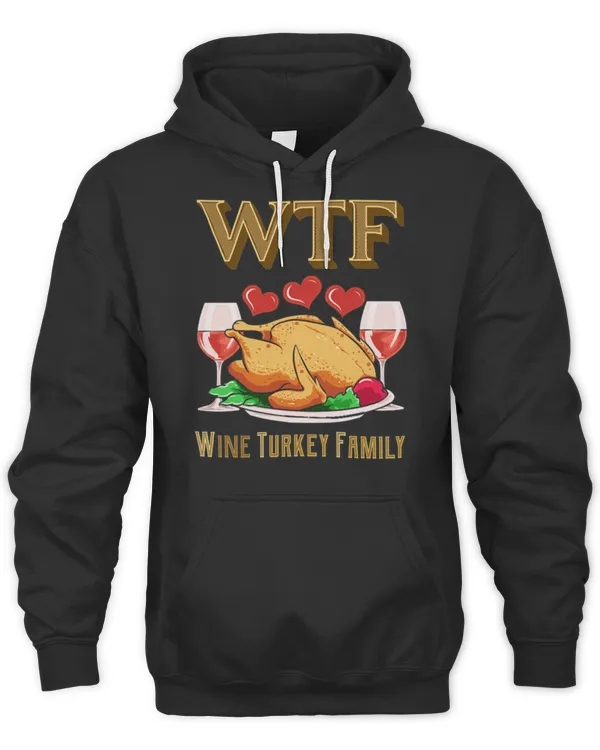 Thanksgiving WTF Wine Turkey Family 899 Shirt