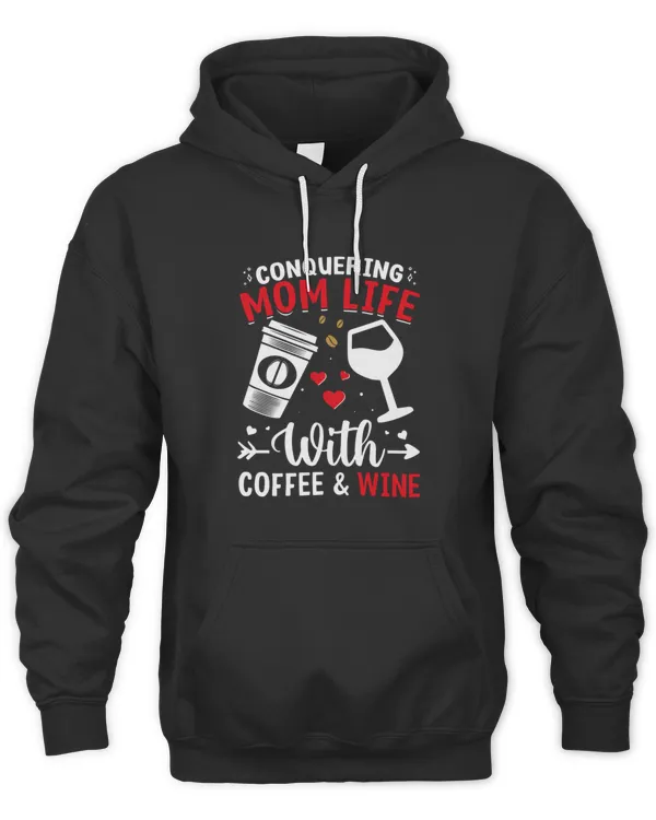 Conquering mom life with coffee and wine Funny Mothers Day6112 T-Shirt