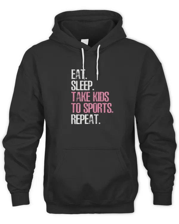 Eat Sleep Take Kids to Sports Repeat1733