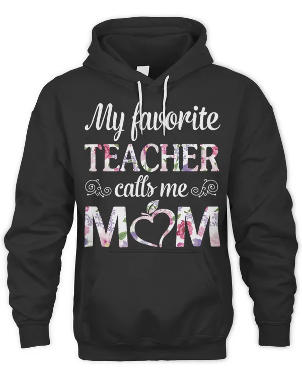 My Favorite Teacher Calls Me Mom T-ShirtMy Favorite Teacher Calls Me Mom Happy To Me Mother Mommy T-Shirt_by dangbig165_