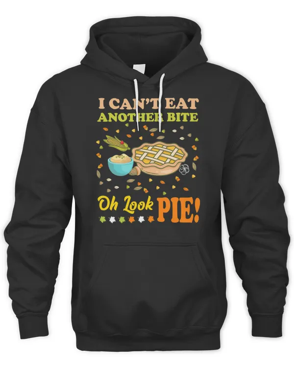 I Can't Eat Another Bite Oh Look Pie Family Thanksgiving Friendsgiving T-Shirt