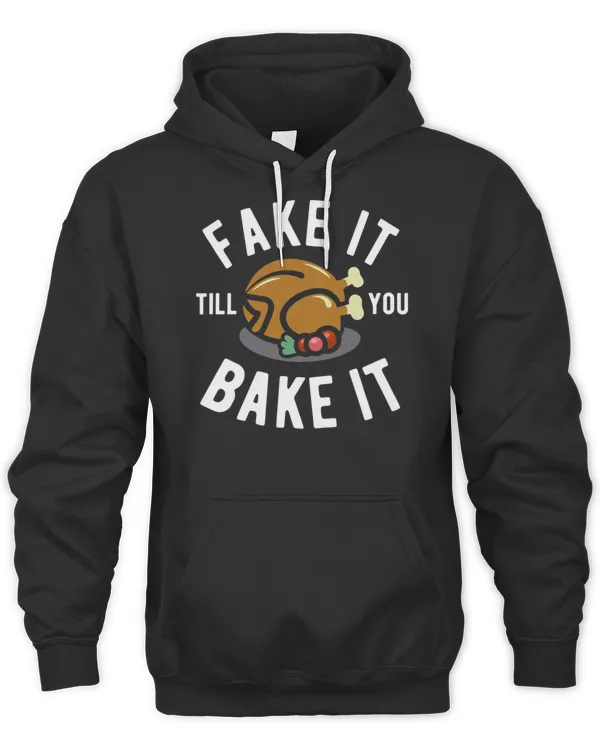 Fake It Till You Bake It Baked Turkey Funny Thanksgiving Gift T-Shirt