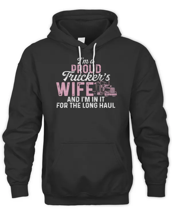 Proud Wife Of Trucker Driver Truckers Wife Quote Funny T-Shirt
