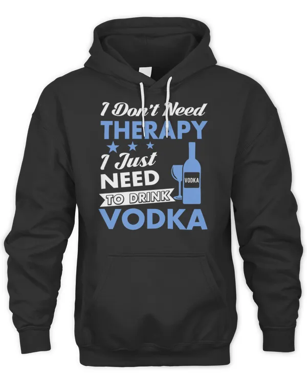 I Just Need to Drink Vodka T-Shirt
