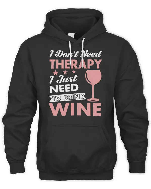 I Just Need to Drink Wine T-Shirt