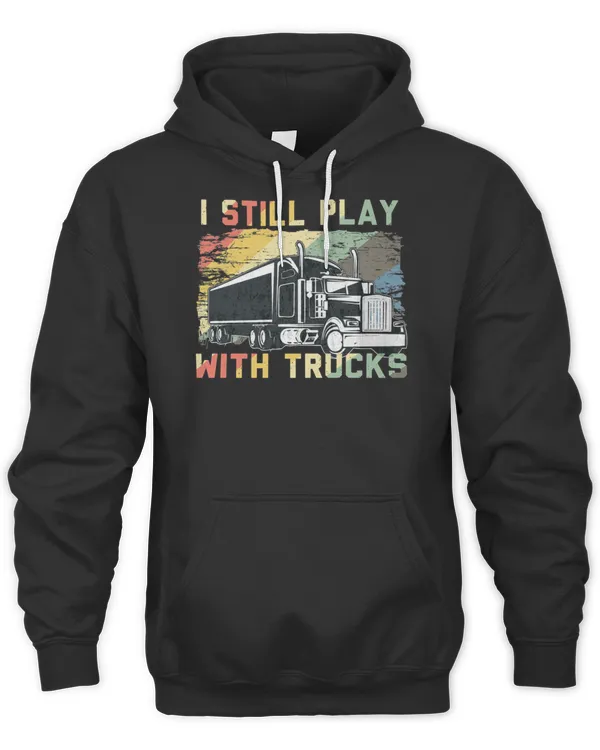 I still play with trucks Funny truck driver humor saying trucker vintage T-Shirt