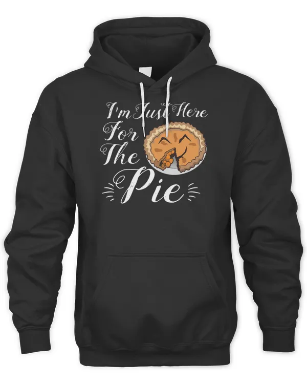 Im just here for the pie Funny Thanksgiving pumpkin pie T-Shirt