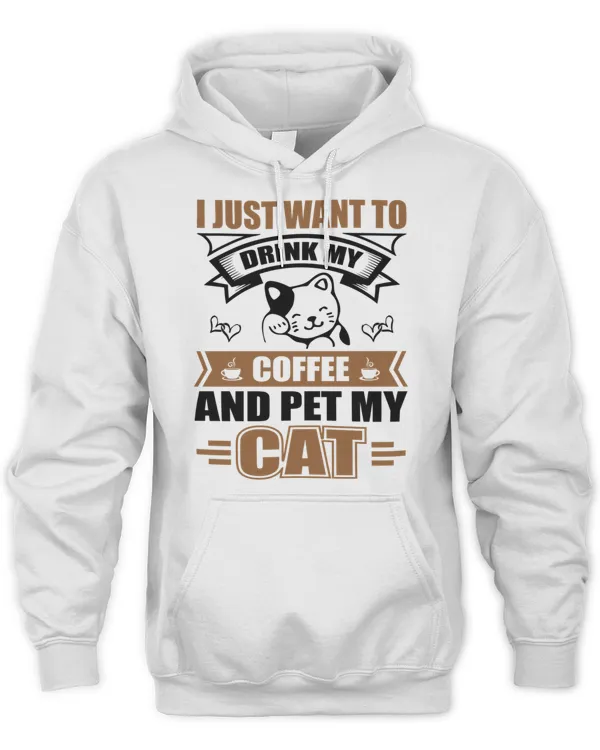 I Just Want To Pet My Cat And Drink My Coffee T-Shirt