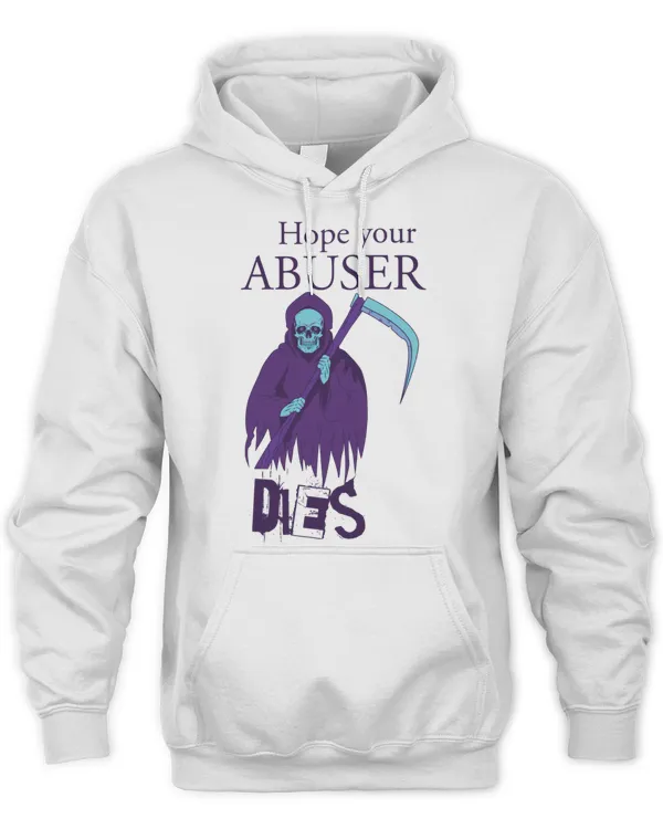 Nice  hope your abuser dies t-shirt