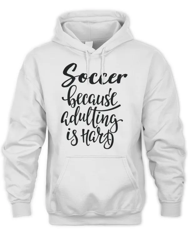 Soccer Because Adulting Is Hard T-Shirt T-Shirt